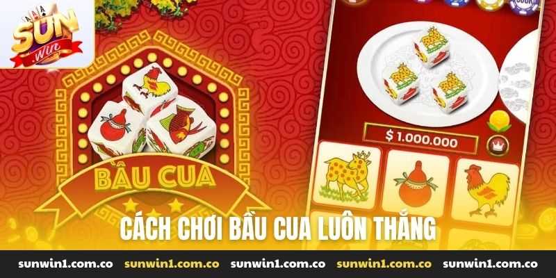 cách chơi bầu cua luôn thắng