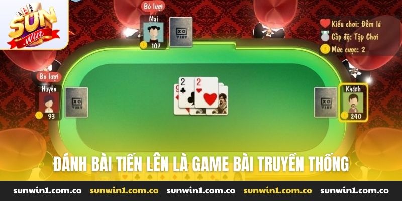 Đánh bài tiến lên là game bài truyền thống