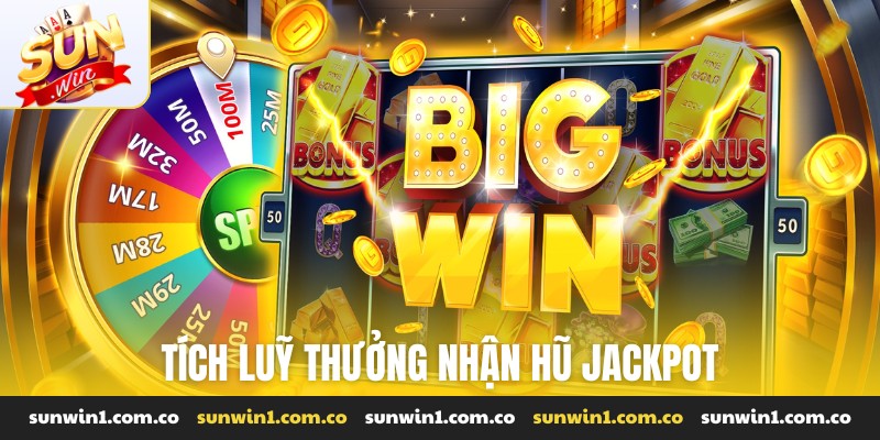 Tích luỹ thưởng nhận hũ jackpot