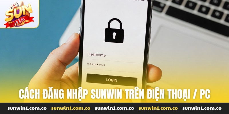 cách đăng nhập Sunwin trên điện thoại / PC