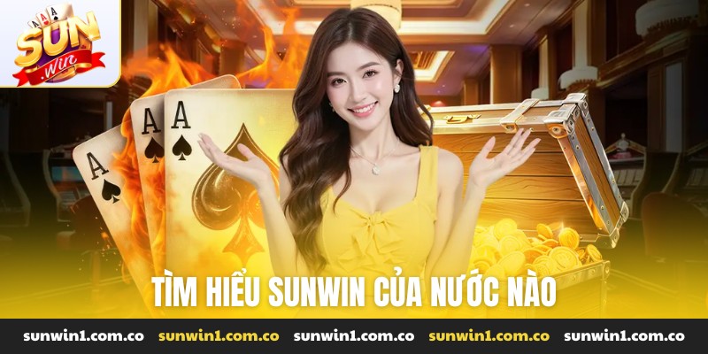 Tìm hiểu Sunwin của nước nào